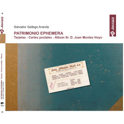‘Patrimonio Ephemera. Tarjetas – Cartes postales – Álbum Sr. D. Juan Montes Hoyo’